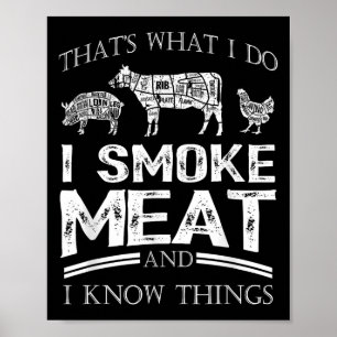 That's What I Do I Smoke Meat I Know Things Funny  Poster