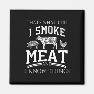 Thats What I Do I Smoke Meat I Know Things Funny S Magnet