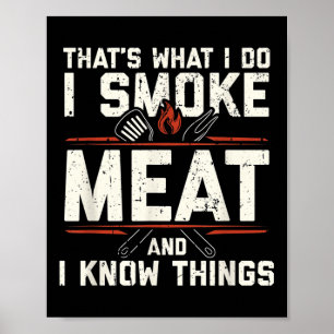 Thats What I Do I Smoke Meat I Know Things Funny S Poster