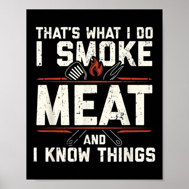 Thats What I Do I Smoke Meat I Know Things Funny S Poster (Front)