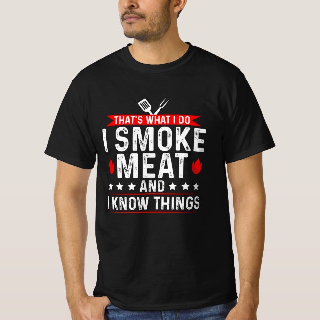 That's What I Do I Smoke Meat Know Thing T-Shirt (Front)