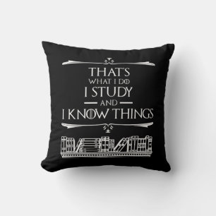That's What I Do - I Study And I Know Things Cushion