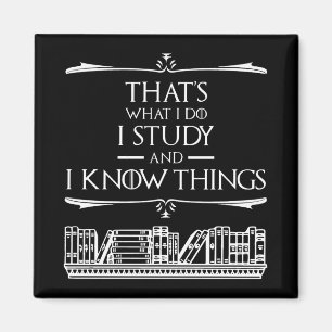 That's What I Do - I Study And I Know Things Magnet
