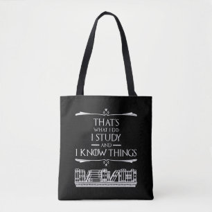 That's What I Do - I Study And I Know Things Tote Bag