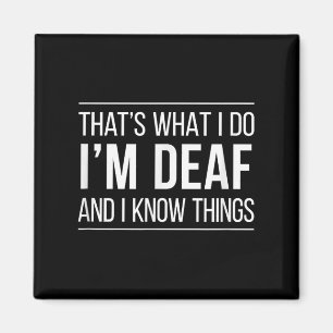That's What I Do - I'm Deaf And I Know Things - Magnet