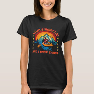 Thats What I Do Kayak Drink Funny Kayaking Canoe R T-Shirt