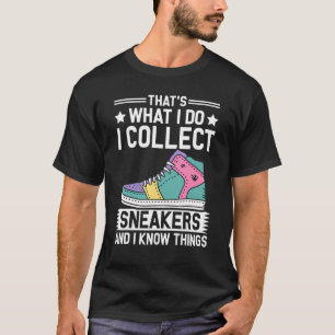 Thats what i do Shoe Enthusiasts & Sneaker Collect T-Shirt