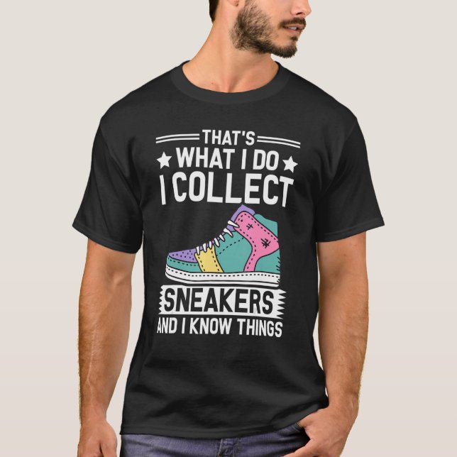Thats what i do Shoe Enthusiasts & Sneaker Collect T-Shirt (Front)