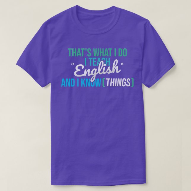 That's What I Do Teach English Grammar School Teac T-Shirt (Design Front)