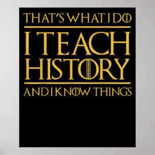 Thats What I Do Teach History Know Things Teacher Poster