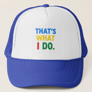 That's What I Do Trucker Hat