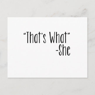 "That's What" -She Postcard