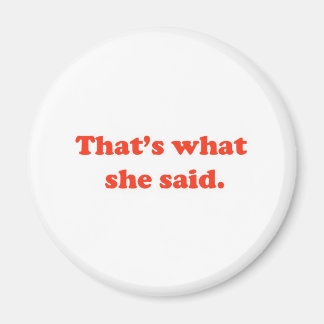 That's What She Said 3 Magnet