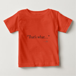 That's What She Said Baby T-Shirt