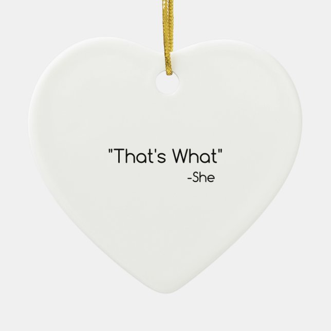 Thats what She Said Ceramic Ornament (Front)