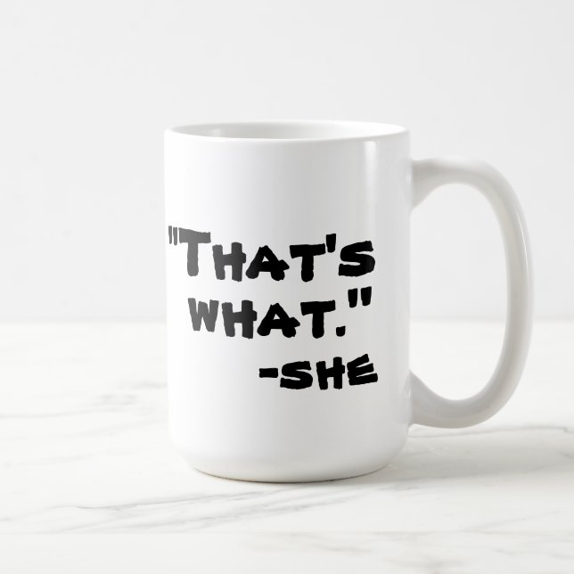 That's What She Said Coffee Mug (Right)