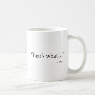 That's What She Said Coffee Mug