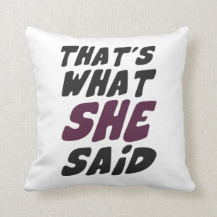 That's What She Said Cushion