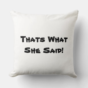 Thats What She Said! Cushion