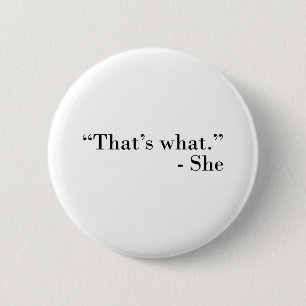That's what she said – funny 6 cm round badge