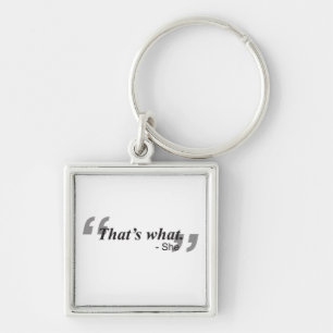 That's What She Said Key Ring
