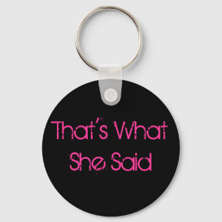 That's What She Said Key Ring