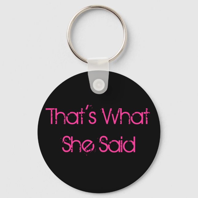 That's What She Said Key Ring (Front)