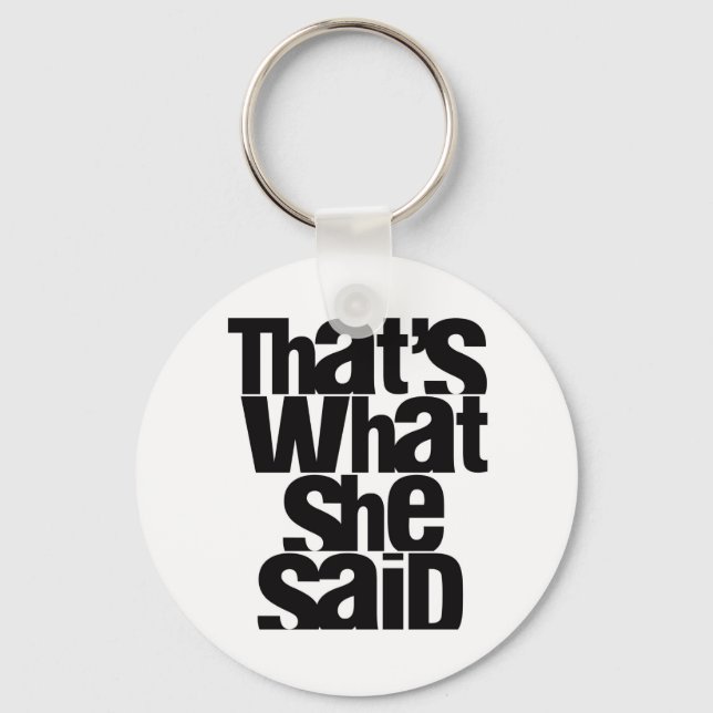 That's What She Said keychain (Front)