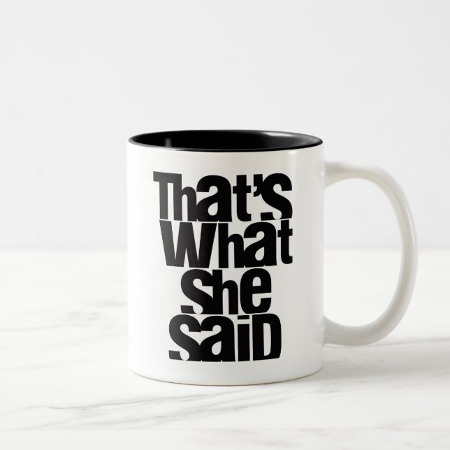 That's What She Said mug (Right)