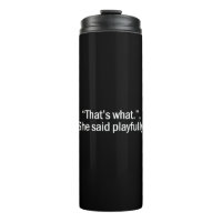 That's what she said playfully