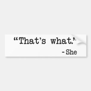 That's What She Said Quote Bumper Sticker
