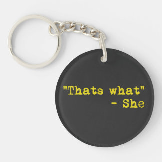Thats what she said - Quoted Key Ring