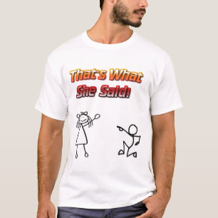 That's what she said T-Shirt