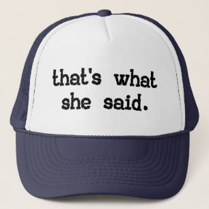 THAT'S WHAT SHE SAID TRUCKER HAT