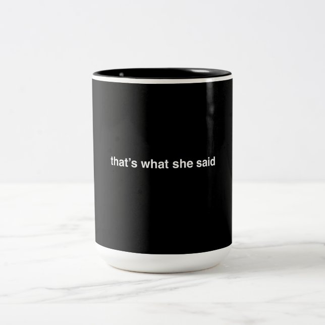 That's What She Said Two-Tone Coffee Mug (Center)