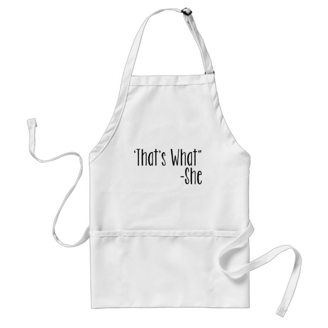 "That's What" -She Standard Apron (Front)