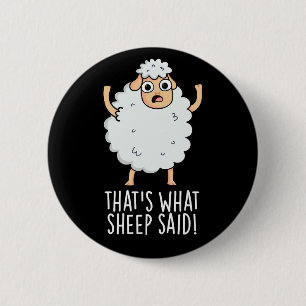 That's What Sheep Said Funny Animal Pun Dark BG 6 Cm Round Badge