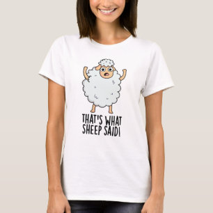 That's What Sheep Said Funny Animal Pun  T-Shirt