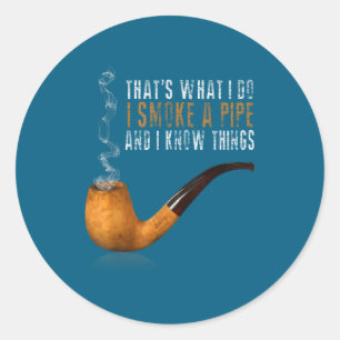 That's What Smoke Pipe Know Classic Round Sticker