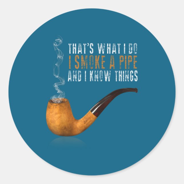That's What Smoke Pipe Know Classic Round Sticker (Front)