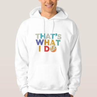 That's what's I do t-shirt Hoodie