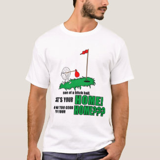 That's your HOME! T-Shirt