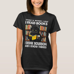 Thatu2019s What I Do I Read Books Drink Bourbon An T-Shirt