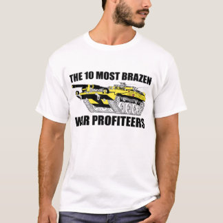 The 10 Most Brazen War Profiteers T-Shirt