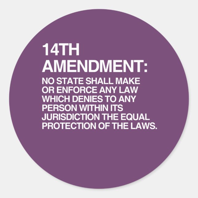 THE 14TH AMENDMENT CLASSIC ROUND STICKER (Front)