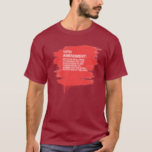 THE 14TH AMENDMENT T-Shirt