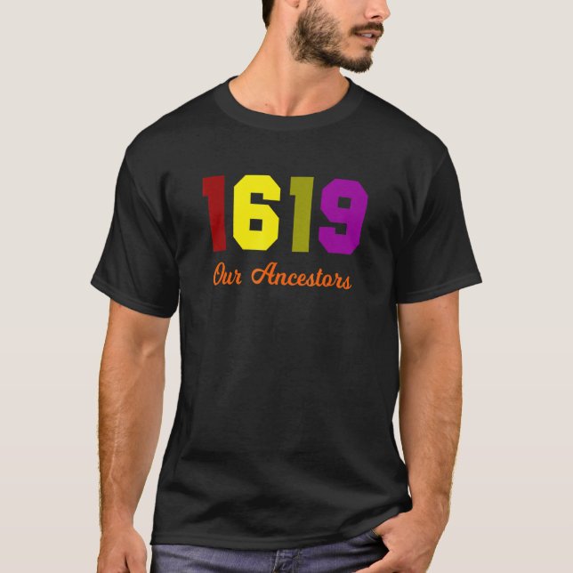 The 1619 Project Our Ancestors Black History Month T-Shirt (Front)