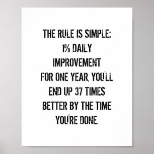 The 1% rule is simple: Improve just 1% each day. Poster