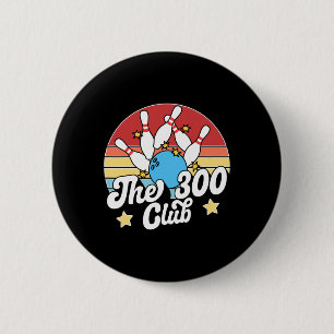 The 300 Club Bowler Funny Bowling  6 Cm Round Badge