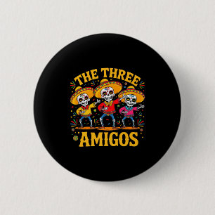 The 3 three amigos three friends skeleton cinco de 6 cm round badge